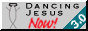 Dancing Jesus NOW!